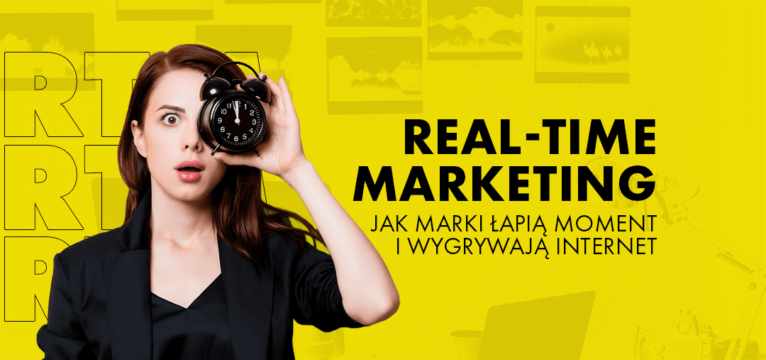 Real-Time Marketing: jak marki łapią moment i wygrywają internet